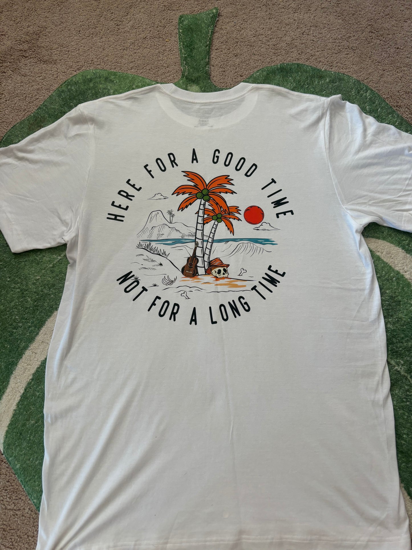 Here for a Good Time Not a Long Time front and back short sleeve t shirt size Large